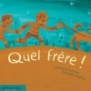 Quel frère !